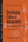 Cover: Developing Cultural Adaptability: How to Work Across Differences - Center for Creative Leadership