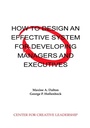 Cover: How to Design an Effective System for Developing Managers and Executives - Center for Creative Leadership