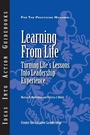 Cover: Learning From Life: Turning Life's Lessons Into Leadership Experience - Center for Creative Leadership