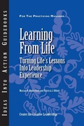Cover: Learning From Life: Turning Life's Lessons Into Leadership Experience - Center for Creative Leadership