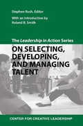Cover: The Leadership in Action Series: On Selecting, Developing, and Managing Talent - Center for Creative Leadership