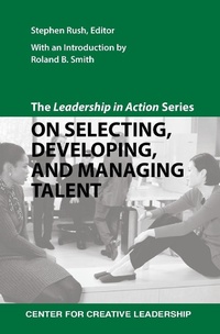 Enlarge image Cover: The Leadership in Action Series: On Selecting, Developing, and Managing Talent - Center for Creative Leadership