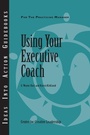 Cover: Using Your Executive Coach - Center for Creative Leadership