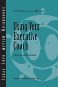 Cover: Using Your Executive Coach - Center for Creative Leadership