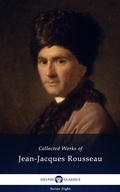 Cover: Delphi Collected Works of Jean-Jacques Rousseau (Illustrated) - Delphi Classics Ltd