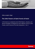 Cover: The Little Flowers of Saint Francis of Assisi - Hansebooks