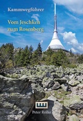 Cover: Kammwegf&uuml;hrer Vom Jeschken zum Rosenberg - Berg- & Naturverlag R&ouml;lke