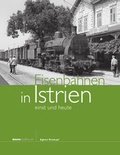 Cover: Eisenbahnen in Istrien - einst und heute - bahnmedien.at
