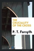 Cover: The Cruciality of the Cross - Trieste Publishing