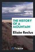Cover: The History of a Mountain - Trieste Publishing
