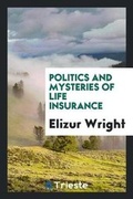 Cover: Politics and Mysteries of Life Insurance - Trieste Publishing