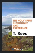 Cover: The Holy Spirit in Thought and Experience - Trieste Publishing