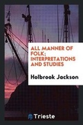 Cover: All Manner of Folk; Interpretations and Studies - Trieste Publishing