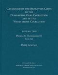 Cover: Catalogue of the Byzantine Coins in the Dumbarton Oaks Collection and in the Whittemore Collection: Phocas to Theodosius III, 602-717 2 - Dumbarton Oaks Research Library & Collection