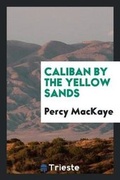 Cover: Caliban by the Yellow Sands - Trieste Publishing