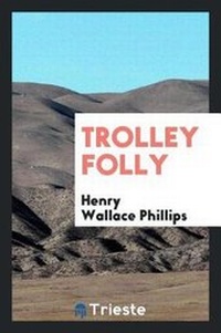 Enlarge image Cover: Trolley Folly - Trieste Publishing