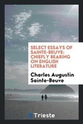 Cover: Select Essays of Sainte-Beuve - Trieste Publishing