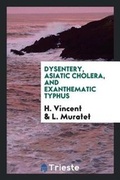 Cover: Dysentery, Asiatic Cholera, and Exanthematic Typhus - Trieste Publishing