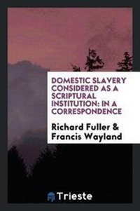 Enlarge image Cover: Domestic Slavery Considered as a Scriptural Institution - Trieste Publishing