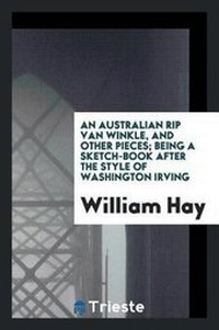 Abbildung von: An Australian Rip Van Winkle, and Other Pieces; Being a Sketch-Book After the Style of Washington Irving - Trieste Publishing
