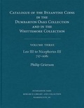Cover: Catalogue of the Byzantine Coins in the Dumbarton Oaks Collection and in the Whittemore Collection: Leo III to Nicephorus III, 717-1081 3 - Dumbarton Oaks Research Library & Collection