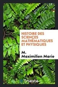 Cover: Histoire Des Sciences Math?matiques Et Physiques - Trieste Publishing