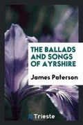 Cover: The Ballads and Songs of Ayrshire - Trieste Publishing