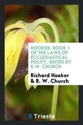 Cover: Book 1 of the Laws of Ecclesiastical Polity. Edited by R.W. Church - Trieste Publishing