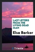 Cover: Last Letters from the Living Dead Man - Trieste Publishing
