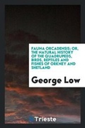 Cover: Fauna Orcadensis; Or, the Natural History of the Quadrupeds, Birds, Reptiles and Fishes of Orkney and Shetland - Trieste Publishing