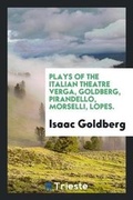 Cover: Plays of the Italian Theatre Verga, Goldberg, Pirandello, Morselli, Lopes. - Trieste Publishing