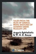 Cover: Tales from the Isles of Greece, Being Sketches of Modern Greek Peasant Life - Trieste Publishing