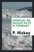 Cover: Innisfail; Or, Distant Days in Tipperary - Trieste Publishing