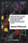 Cover: Poems and Songs. Collated with the Ms. Volume of His Poems, and Containing Several Pieces Hitherto Unpublished. with Illustrative Notes, and an Account of the Life of the Author - Trieste Publishing
