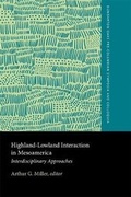 Cover: Highland-Lowland Interaction in Mesoamerica: Interdisciplinary Approaches - Dumbarton Oaks Research Library & Collection