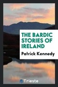 Cover: The Bardic Stories of Ireland - Trieste Publishing
