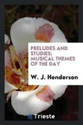Cover: Preludes and Studies; Musical Themes of the Day - Trieste Publishing