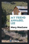 Cover: My Friend Annabel Lee - Trieste Publishing
