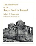 Cover: The Architecture of the Kariye Camii in Istanbul - Dumbarton Oaks Research Library & Collection