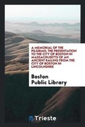 Cover: A Memorial of the Pilgrims; The Presentation to the City of Boston in Massachusetts of an Ancient Railing from the City of Boston in Lincolnshire - Trieste Publishing