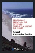 Cover: Printing at Brescia in the Fifteenth Century. a List of the Issues - Trieste Publishing