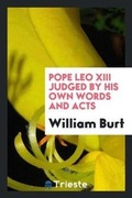 Cover: Pope Leo XIII Judged by His Own Words and Acts - Trieste Publishing