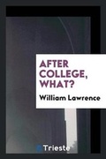 Cover: After College, What? - Trieste Publishing