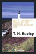 Cover: No. 1 - University Series. on the Physical Basis of Life - Trieste Publishing