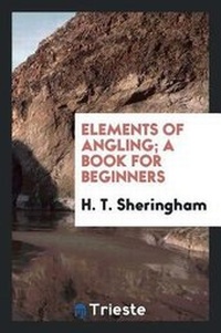 Enlarge image Cover: Elements of Angling; A Book for Beginners - Trieste Publishing