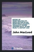 Cover: History of Presbyterianism on Prince Edward Island. Presbyterian Colleges, Sermons by Pioneer Ministers on P.E. Island Nearly a Century Ago - Trieste Publishing