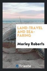 Abbildung von: Land-Travel and Sea-Faring; - Trieste Publishing