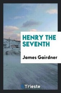 Enlarge image Cover: Henry the Seventh - Trieste Publishing