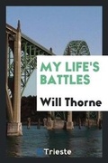 Cover: My Life's Battles - Trieste Publishing