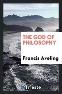 Enlarge image Cover: The God of Philosophy - Trieste Publishing